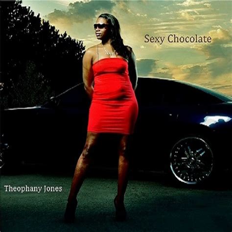 Stream Sexy Chocolate By Theophany Jones Listen Online For Free On