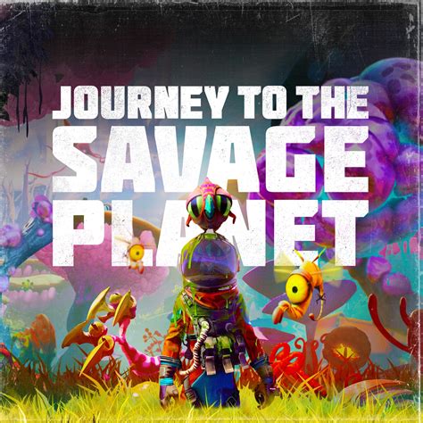 Journey to the Savage Planet