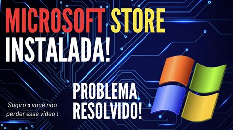Como Instalar A Microsoft Store No Windows 11 Problema Resolvido