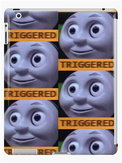 Triggered Thomas The Train Meme Ipad Cases And Skins By Cryingcuzbroke