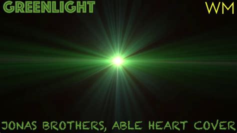Greenlight Jonas Brothers Able Heart Cover Youtube