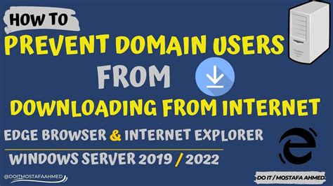 Create Gpo To Prevent Domain Users From Downloading Any File From Edge