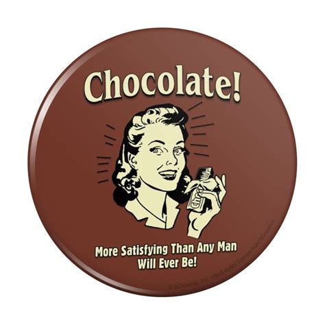 graphics and more chocolate more satisfying than any man will ever be funny humor retro