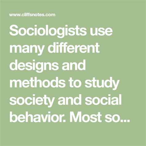 Sociologists Use Many Different Designs And Methods To Study Society