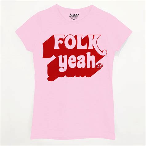 Folk Yeah Womens Slogan T Shirt By Batch1