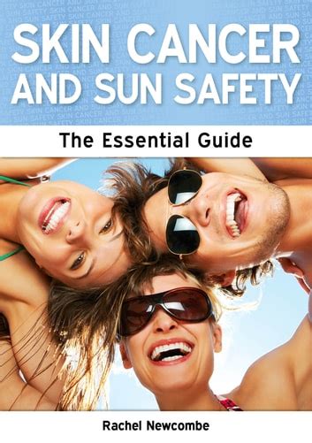 Skin Cancer And Sun Safety The Essential Guide Ebook By Rachel Newcombe Epub Book Rakuten