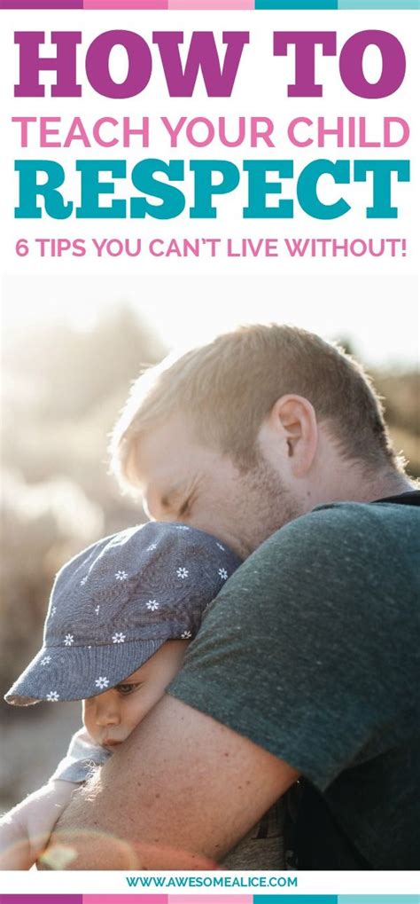 How To Teach Your Child Respect 6 Tips You Cant Live Without