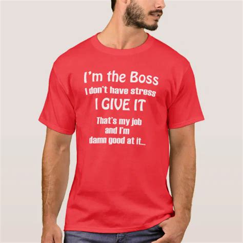 i m the boss funny t shirt zazzle