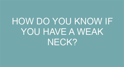 How Do You Know If You Have A Weak Neck