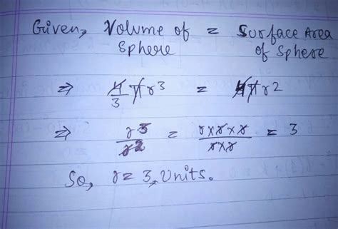 Find the radius of the sphere whose volume is numerically equal to its surface area also find ...