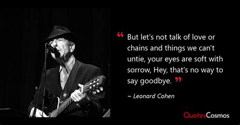 “but Lets Not Talk Of Love Or Chains” Leonard Cohen Quote