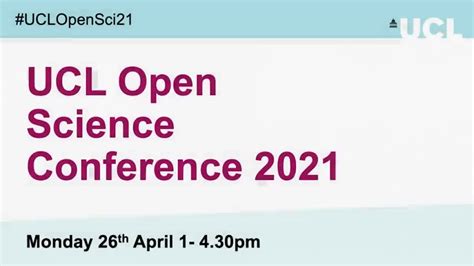 Ucl Open Science Conference 2021 Day 1 Keynotes