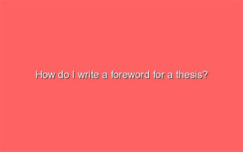 How Do I Write A Foreword For A Thesis Sonic Hours