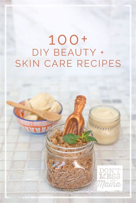 100 Diy Beauty Skin Care Recipes Dont Mess With Mama Skin Care