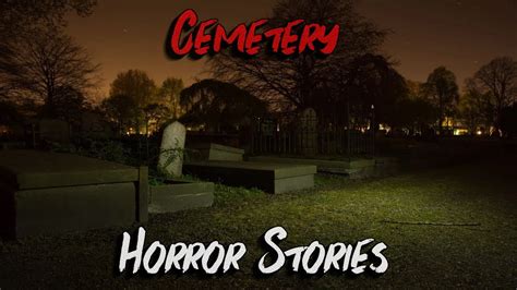 Creepy True Cemetery Horror Stories Youtube