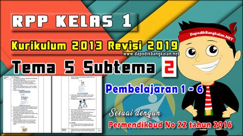 Silabus kurikulum 2013 kelas 2 semester 2 terdapat 5 tema dan di setiap tema sudah dilengkapi dengan sub tema diantaranya sebagai berikut sub tema 2 : RPP Kelas 1 Tema 5 Subtema 2 Pembelajaran 1-6 K13 Revisi 2019 - Dapodik Bangkalan