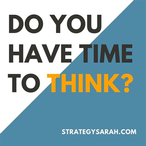Do You Have Time To Think Strategy Sarah Coaching Consulting