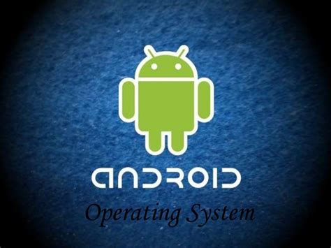 Android Operating System