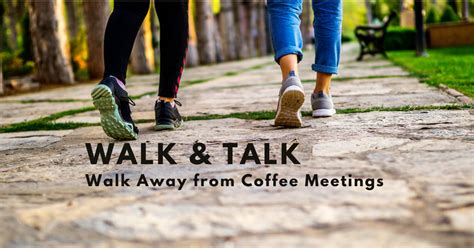 Walk And Talk Walk Away From Coffee Meetings The Jed Mahonis Group