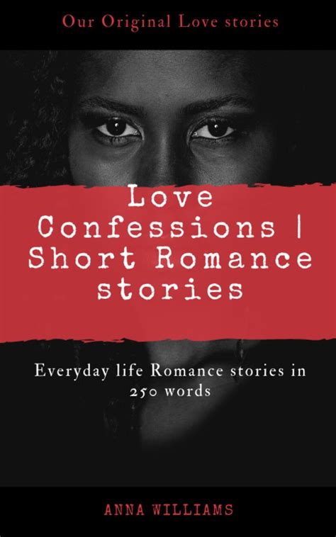 love confessions short romance stories everyday life romance stories in 250 words by anna