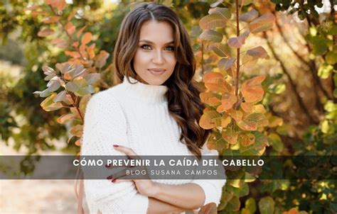 Cómo prevenir la caída del cabello Susana Campos Estilistas