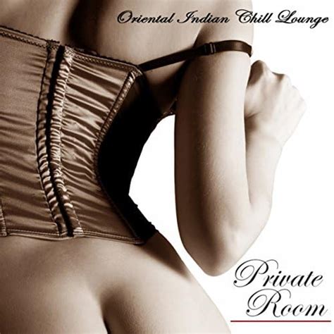 private room oriental indian chill lounge sex music for intimacy [explicit] cafè
