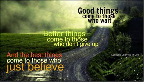 Good Things Come To Those Who Wait Better Things Come To Those Who Don