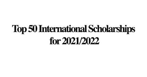 Top 50 International Scholarships For 20212022 Oya Opportunities