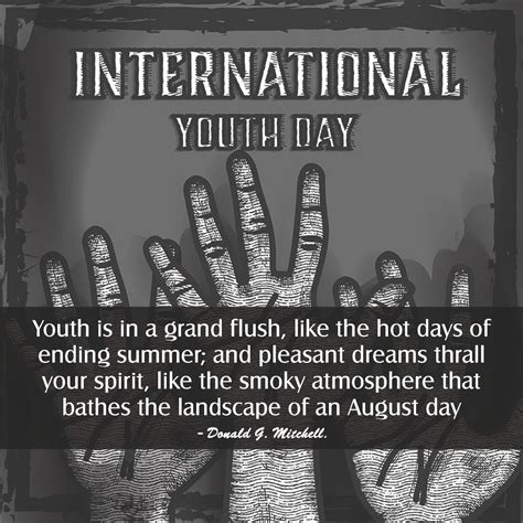 List of top 11 famous quotes and sayings about happy youth day to read and share with friends on your facebook, twitter, blogs. Happy International Youth Day, Status, Thought, Images ...