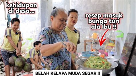 Kehidupan Di Desaresep Masak Bunga Turi Ala Ibu Belah Kelapa Muda