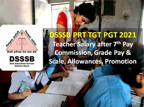 Dsssb Prt Tgt Pgt 2021 Teachers Salary Check Pay Scale Salary After 7th Pay Commission