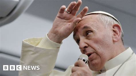 Pope Francis Who Am I To Judge Gay People Bbc News