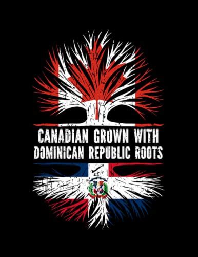 Canadian Grown With Dominican Republic Canadian Grown With Dominican Republic Roots Canada Flag