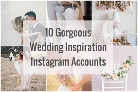 10 Instagram Accounts To Follow For Wedding Inspiration Bridal