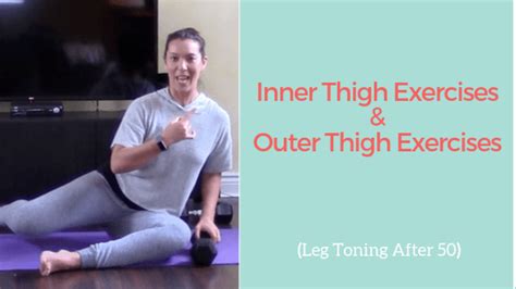 Inner Thigh Exercises And Outer Thigh Exercises Leg Toning After 50