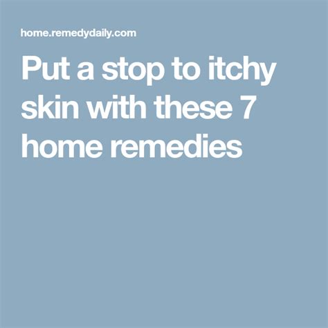 Put A Stop To Itchy Skin With These 7 Home Remedies Itchy Skin Home