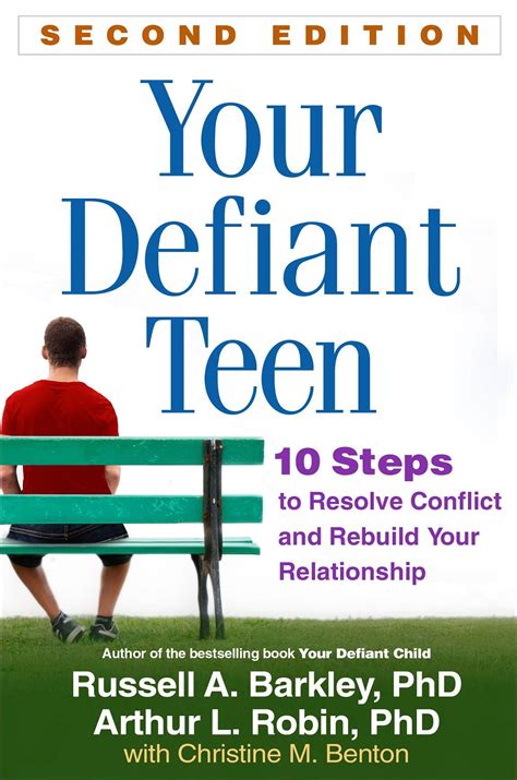 Your Defiant Teen 10 Steps To Resolve Conflict And Rebuild Your