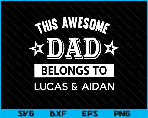 This Awesome Dad Belongs To Lucas And Aidan Svg Png Files Creativeusarts