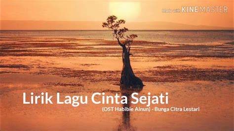 Rintihan andainya kau pergi gugurlah bunga cinta terpadam mentari. Lirik Lagu Cinta Sejati (OST Habibie Ainun) - Bunga Citra ...