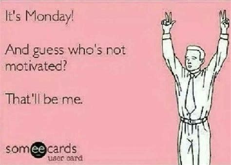 I Don T Like Monday S Body Quotes I Dont Like Mondays Motivation