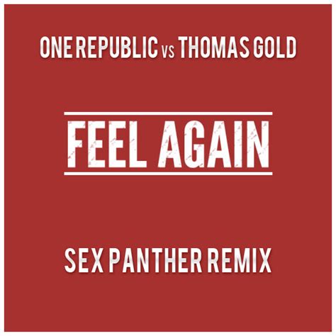 One Republic Vs Thomas Gold Feel Again Sex Panther Remix