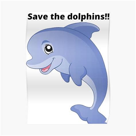 Save The Dolphins Poster For Sale By Schraderclothes Redbubble