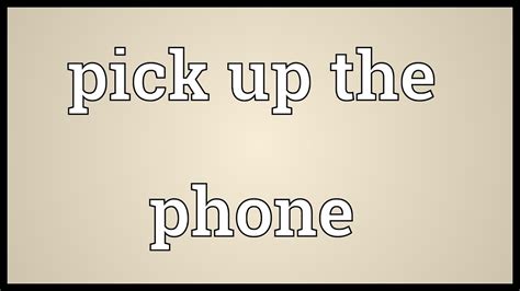Pick Up The Phone Meaning Youtube