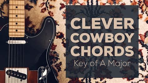 Clever Cowboy Chords A Major Youtube
