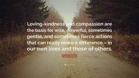 Sharon Salzberg Quote “loving Kindness And Compassion Are The Basis