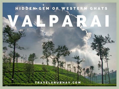 Valparai In Tamil Nadu Is Hidden Gem In The Western Ghats Explore The
