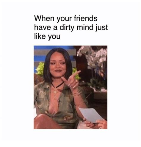 When Your Friends Have A Dirty Mind Just Like You Meme On Meme