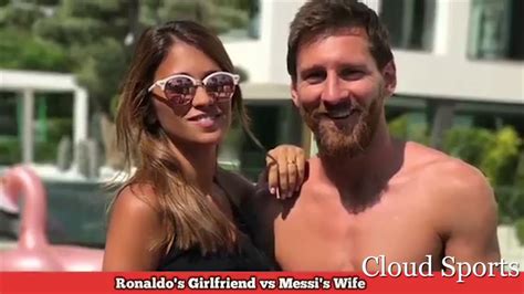 Cristiano Ronaldo S Girlfriend Vs Lionel Messi S Wife Who Is The Most Beautiful Hd Youtube