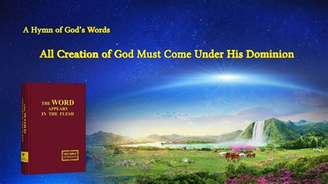 The Hymn Of Gods Word All Creation Of God Must Come Under His