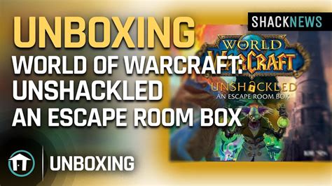 Unboxing World Of Warcraft Unshackled Escape Room Box Youtube